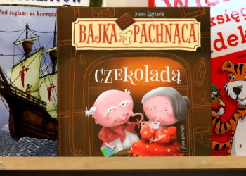 Książka na weekend: „Bajka pachnąca czekoladą” Joanny Krzyżanek