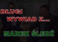 „Długi wywiad z…” odc. 2 – Marek Śledź
