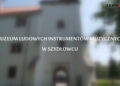 Muzeum Ludowych Instrumentów Muzycznych w Szydłowcu