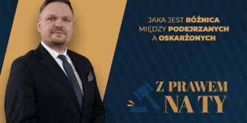 Z PRAWEM NA TY – Jaka jest różnica między podejrzanym a oskarżonym?
