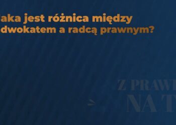 Z PRAWEM NA TY – Różnica między radcą prawnym, a adwokatem