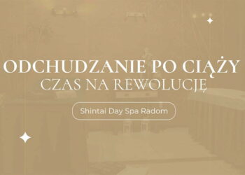 Shintai Day SPA Radom – „ODCHUDZANIE PO CIĄŻY-CZAS NA REWOLUCJĘ”, czyli „BEZPIECZNY POWRÓT PO CIĄŻY”