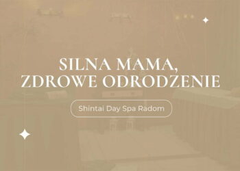 Shintai Day SPA Radom – „ODCHUDZANIE PO CIĄŻY-CZAS NA REWOLUCJĘ”, czyli  „SILNA MAMA, ZDROWE ODRODZENIE”